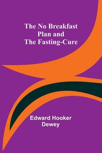 Produktbild: The No Breakfast Plan and the Fasting-Cure