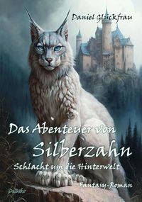 Bild vom Artikel Das Abenteuer von Silberzahn - Schlacht um die Hinterwelt - Fantasy-Roman vom Autor Daniel Glückfrau