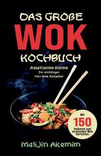 Produktbild: Das gro&szlig;e WOK Kochbuch - Asiatische K&uuml;che f&uuml;r Anf&auml;nger