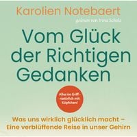 Produktbild: Vom Gl&uuml;ck der richtigen Gedanken: Was uns wirklich gl&uuml;cklich macht - Eine verbl&uuml;ffende Reise in unser Gehirn