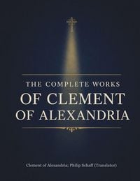 Produktbild: The Complete Works of Clement of Alexandria