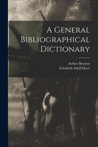 Produktbild: A General Bibliographical Dictionary