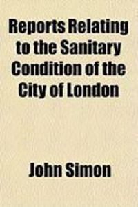Produktbild: Reports Relating to the Sanitary Condition of the City of London