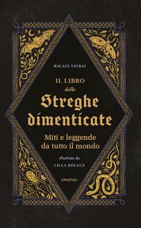 Produktbild: Il libro delle streghe dimenticate. Miti e leggende da tutto il mondo