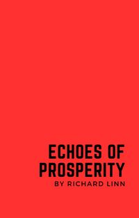 Produktbild: Book Title: "Echoes of Prosperity: A Journey through Financial Triumphs and Struggles"