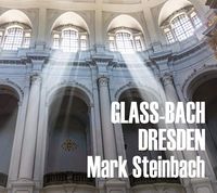 Produktbild: Steinbach, M: Glass & Bach in Dresden-St&uuml;cke f&uuml;r Orgel