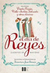 Produktbild: El d&iacute;a de Reyes : cuentos de Navidad : relatos de Pardo Baz&aacute;n, Valle-Incl&aacute;n, Taboada y otros cl&aacute;sicos