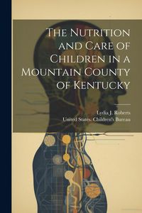 Produktbild: The Nutrition and Care of Children in a Mountain County of Kentucky