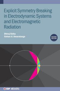 Produktbild: Explicit Symmetry Breaking in Electrodynamic Systems and Electromagnetic Radiation (Second Edition)