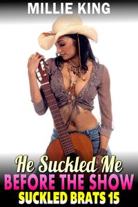 Produktbild: He Suckled Me Before The Show : Suckled Brats 15 (Lactation Erotica BDSM Erotica)
