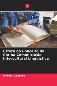 Produktbild: Esfera do Conceito de Cor na Comunica&ccedil;&atilde;o Intercultural Lingu&iacute;stica