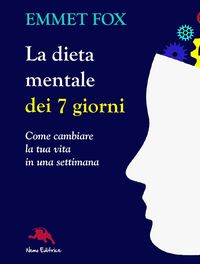 Produktbild: La dieta mentale dei 7 giorni. Come cambiare la tua vita in una settimana