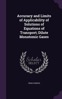 Produktbild: Accuracy and Limits of Applicability of Solutions of Equations of Transport; Dilute Monatomic Gases