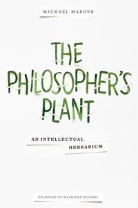 Produktbild: Marder, M: Philosopher`s Plant - An Intellectual Herbarium