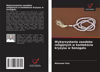 Produktbild: Sow, A: Wykorzystanie zasob&oacute;w religijnych w kontek&iquest;cie kryzy