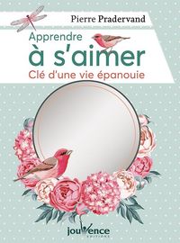 Produktbild: Apprendre &agrave; s'aimer : cl&eacute; d'une vie &eacute;panouie