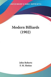 Produktbild: Roberts, J: Modern Billiards (1902)