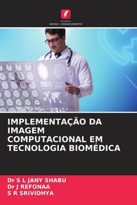 Produktbild: IMPLEMENTA&Ccedil;&Atilde;O DA IMAGEM COMPUTACIONAL EM TECNOLOGIA BIOM&Eacute;DICA