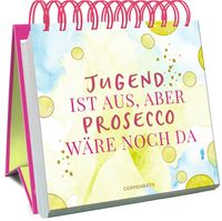Produktbild: Jugend ist aus, aber Prosecco w&auml;re noch da