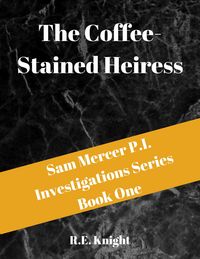 Produktbild: The Coffee Stained Heiress (Sam Mercer P.I. Investigations, #1)