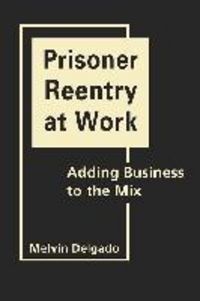 Produktbild: Delgado, M:  Prisoner Reentry at Work