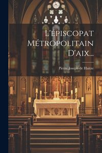 Produktbild: L'&eacute;piscopat M&eacute;tropolitain D'aix...