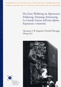 Bild vom Artikel Der Erste Weltkrieg im Alpenraum. Erfahrung, Deutung, Erinnerung vom Autor Hermann J.W. Kuprian