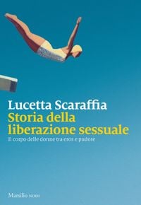 Produktbild: Storia della liberazione sessuale. Il corpo delle donne tra eros e pudore