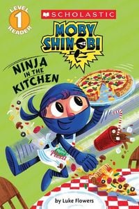 Produktbild: Ninja in the Kitchen (Moby Shinobi: Scholastic Reader, Level 1)