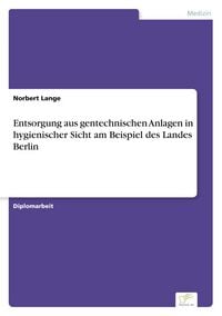 Produktbild: Entsorgung aus gentechnischen Anlagen in hygienischer Sicht am Beispiel des Landes Berlin