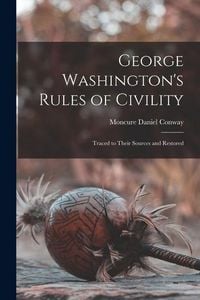 Produktbild: George Washington's Rules of Civility: Traced to their Sources and Restored