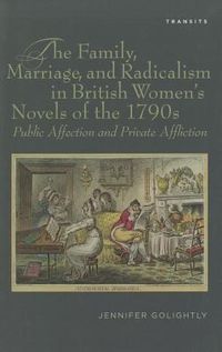 Produktbild: The Family, Marriage, and Radicalism in British Women's Novels of the 1790s