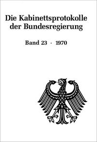 Die Kabinettsprotokolle der Bundesregierung / 1970 Michael Hollmann