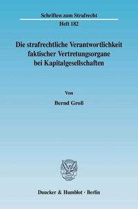 Produktbild: Die strafrechtliche Verantwortlichkeit faktischer Vertretungsorgane bei Kapitalgesellschaften.