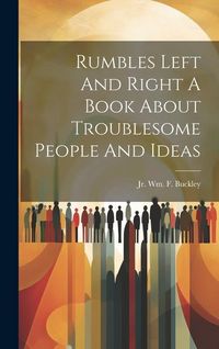 Produktbild: Rumbles Left And Right A Book About Troublesome People And Ideas