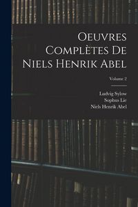 Produktbild: Oeuvres Compl&egrave;tes De Niels Henrik Abel; Volume 2