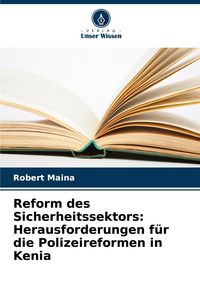 Produktbild: Reform des Sicherheitssektors: Herausforderungen f&uuml;r die Polizeireformen in Kenia
