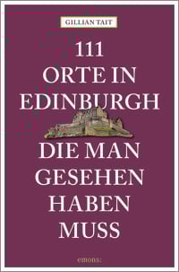 Bild vom Artikel 111 Orte in Edinburgh, die man gesehen haben muss vom Autor Gillian Tait