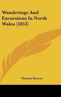 Produktbild: Wanderings And Excursions In North Wales (1853)