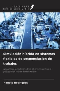 Produktbild: Simulaci&oacute;n h&iacute;brida en sistemas flexibles de secuenciaci&oacute;n de trabajos