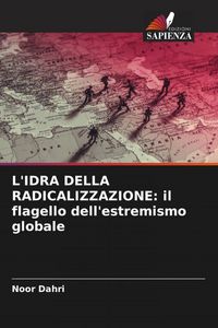 Produktbild: L'IDRA DELLA RADICALIZZAZIONE: il flagello dell'estremismo globale
