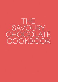 Produktbild: The Savoury Chocolate Cookbook