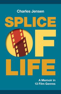 Produktbild: Splice of Life: A Memoir in 13 Film Genres