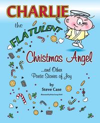 Produktbild: Charlie the Flatulent Christmas Angel and Other Poetic Stories of Joy