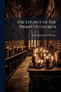 Produktbild: The Liturgy of the Primitive Church