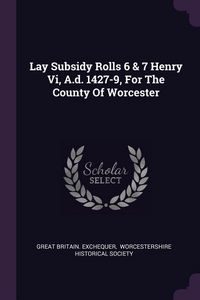 Produktbild: Lay Subsidy Rolls 6 & 7 Henry Vi, A.d. 1427-9, For The County Of Worcester