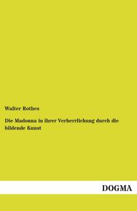 Produktbild: Die Madonna in ihrer Verherrlichung durch die bildende Kunst