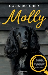 Produktbild: Molly : la incre&iacute;ble historia de la cachorrita rebelde que se convirti&oacute; en la mejor detective de animales desaparecidos
