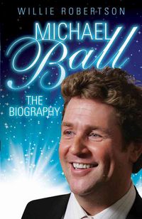 Produktbild: Robertson, W: Michael Ball - the Biography