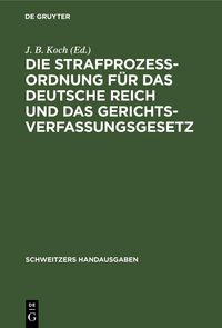 Produktbild: Die Strafproze&szlig;ordnung f&uuml;r das Deutsche Reich und das Gerichtsverfassungsgesetz